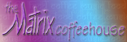 Welcome to The Matrix Coffeehouse